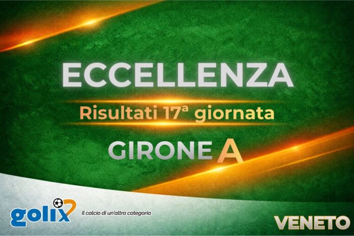 Eccellenza veneta - Giornata 17 - Risultati - Girone A.jpg