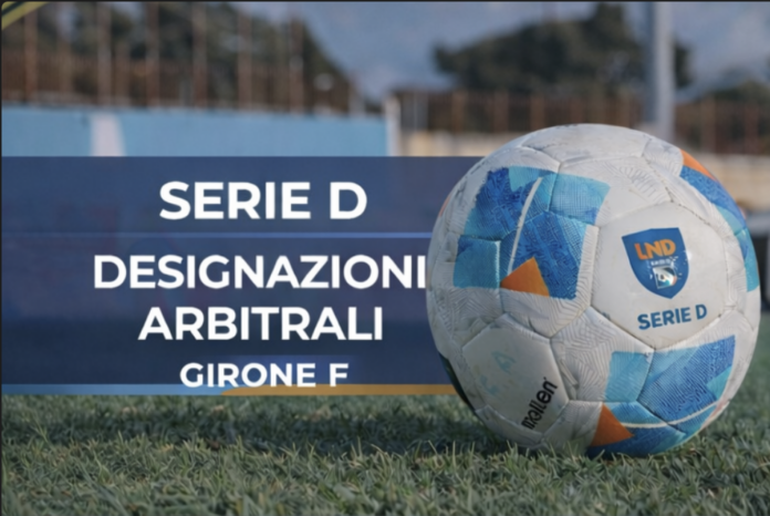 Serie D - Designazioni arbitrali - Girone F