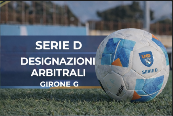 Serie D - Designazioni arbitrali - Girone G