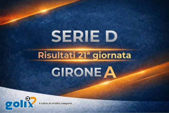 Serie D - Risultati 21ª giornata - Girone A