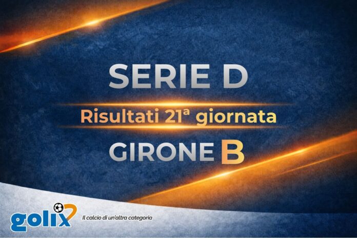 Serie D - Risultati 21ª giornata - Girone B