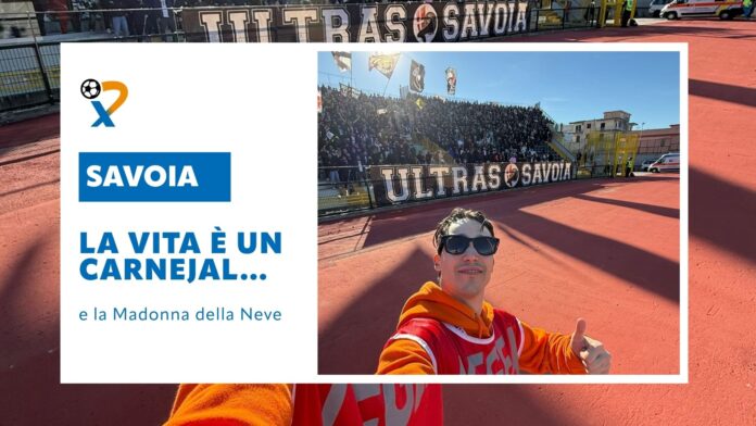 Savoia - La vita è un Carnejal e la Madonna della Neve